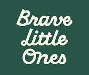 Brave Little Ones